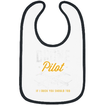 Discover Drone Owners Drone Pilot If I Duck You Should Too Bibs