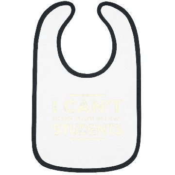 Discover I Cant I Have Plans Teacher Life Student Learner Bibs