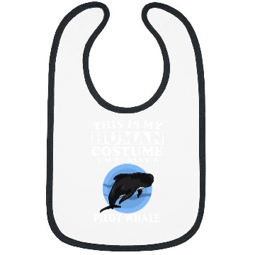 Discover This Is My Human Costume Im Really A Pilot Whale Bibs