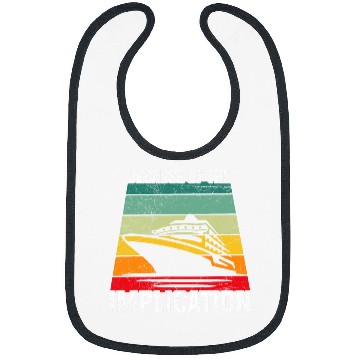 Discover Because of the Implication Traveler Boating Cruise Trip Bibs