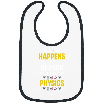 Discover Everything Happens For A Reason Which Is Usually Physics Bibs