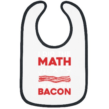 Discover I Did the Math the Answer Is Bacon Funny Math Student 3 Bibs