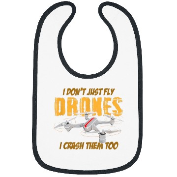 Discover I Dont Just Fly Drone I Crash Them Too Funny Drone Pilot Bibs