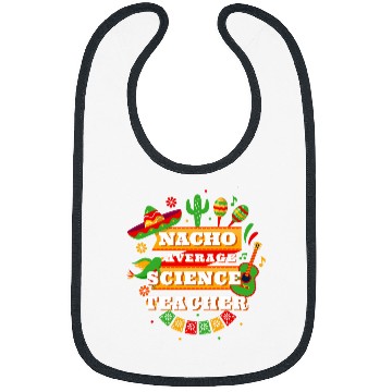 Discover Nacho Average Science Teacher Cinco De Mayo Bibs