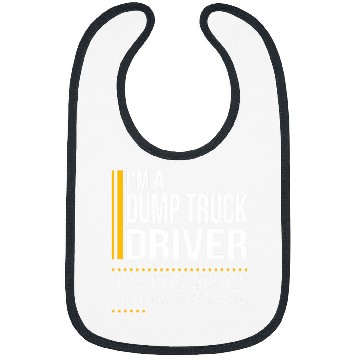 Discover Save Time Lets Assume Dump Truck Driver Is Never Wrong Funny Bibs