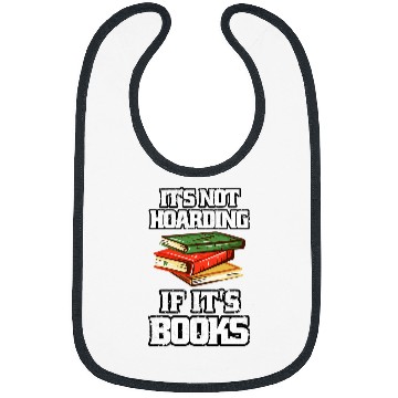Discover Its Not Hoarding If Its Books Book Lovers Reading Teacher Bibs