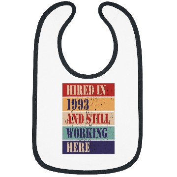 Discover Hired in 1993 and still working here Work Anniversary Bibs