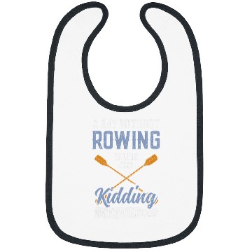 Discover A Day Without Rowing is Like kayak Bibs