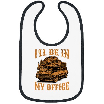 Discover Scrapyard Ill Be In My Office Funny Junkyard Expert Bibs