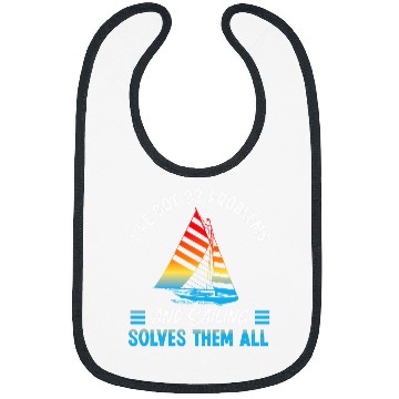 Discover IVe Got 99 Problems And Sailing Solves Them All Sailboat 2 Bibs