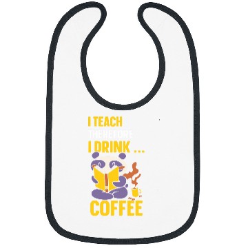 Discover I Teach Therefore I Drink Coffee Cute Back To School Teacher Bibs