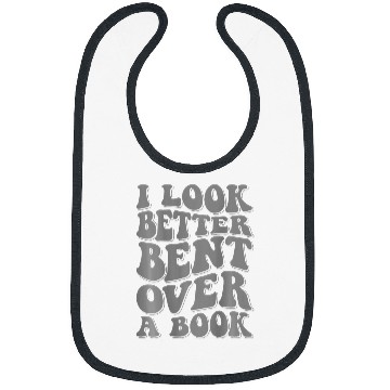 Discover I Look Better Bent Over A Book 4 Bibs