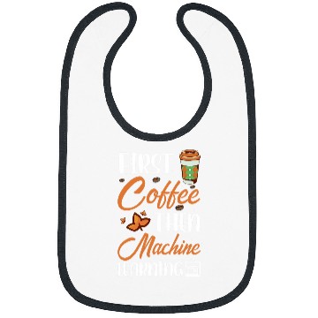 Discover First Coffee Then Machine Learning Programmer 1 Bibs