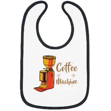 Discover First Coffee Then Machine Learning Programmer Bibs
