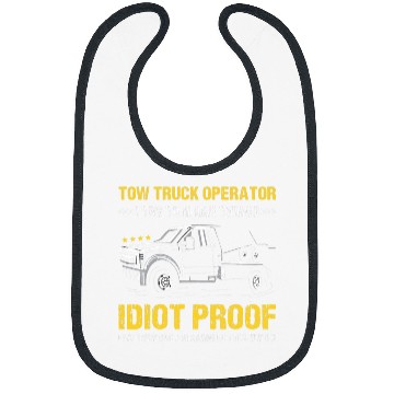 Discover I Try To Make Thinks Idiot Proof Tow Truck Operator Bibs