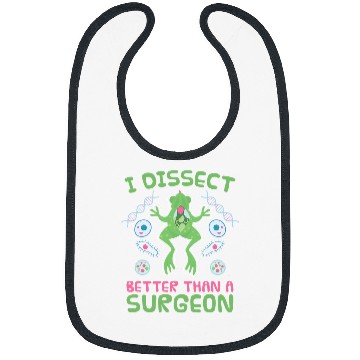 Discover I Disect Better Than A Surgeon Biologist Biology Bibs