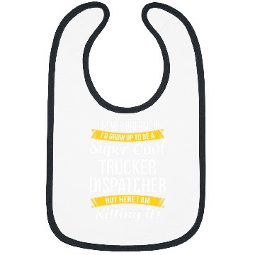 Discover Trucker Dispatcher Funny I Never Dreamed Appreciation Bibs