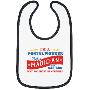 Discover Im A Postal Worker Not A Magician Be Confused Bibs
