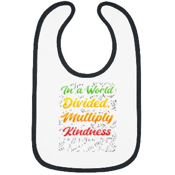 Discover In a World Divided Multiply Kindness Math Teacher Student Bibs