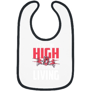 Discover Flying Drone Pilot Im Getting High For A Living Bibs