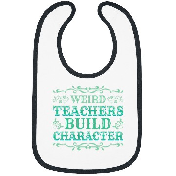 Discover Weird Teachers Build Character 2 Bibs
