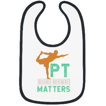 Discover PT Because Movement Matters For Physical Therapy Bibs