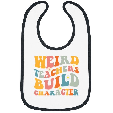Discover Weird Teachers Build Character Groovy Bibs