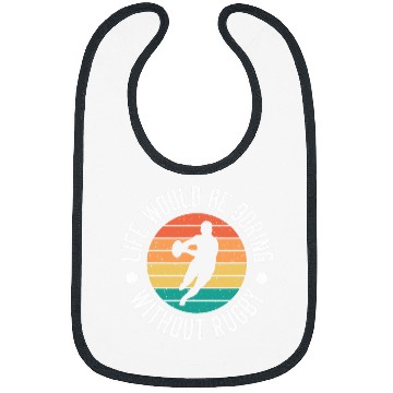 Discover Life Would Be Boring Without Rugby Cool Rugby Player 1 Bibs