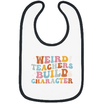 Discover Weird Teachers Build Character Groovy On Back Bibs