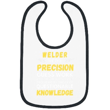 Discover Welder We Do Precision Guess Work Bibs