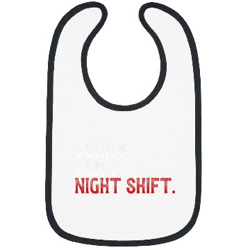 Discover Sorry Cant Night Shift Worker Overnight Work Shift Bibs