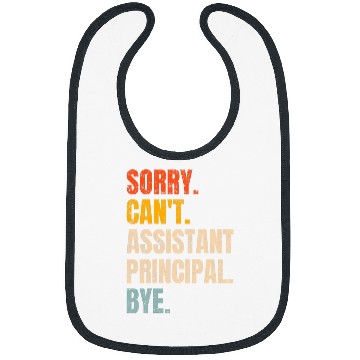 Discover Sorry Cant Assistant Principal Bye Retro School Worker Bibs