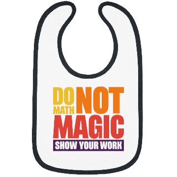 Discover Do Math Not Magic Show Your Work 4 Bibs