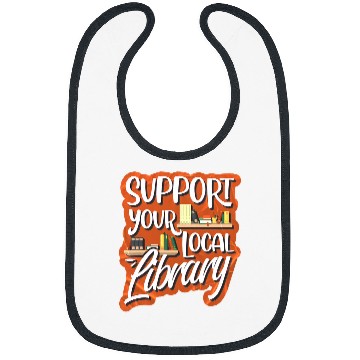 Discover Support Your Local Library Library Lover Book Reader Bibs