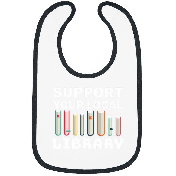 Discover Support Your Local Library For Book Readers Lovers 1 Bibs