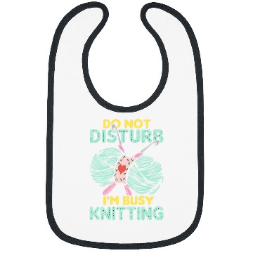 Discover Do not disturb i m busy knitting Bibs