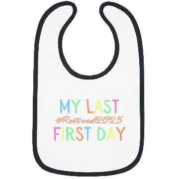 Discover My Last First Day Of School Retired Teacher 2025 Retirement Bibs