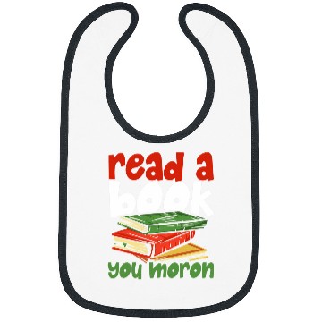 Discover Read A Book You Moron Funny Stupid Person Mistakes Maker Bibs