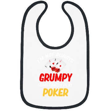 Discover I m Not Always Grumpy Sometimes I Play Pokers Blackjack Bibs