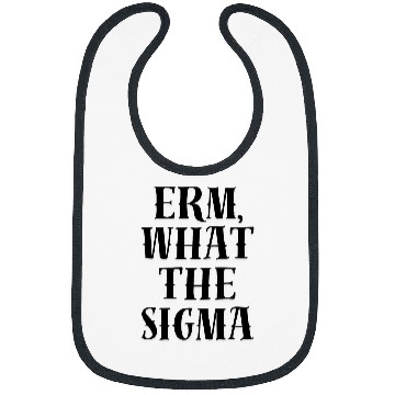 Discover Erm What the Sigma meme Cool Bibs