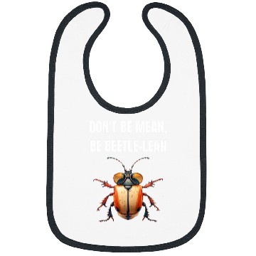 Discover Dont be mean be beetle lean 2Beetle Insect Bibs