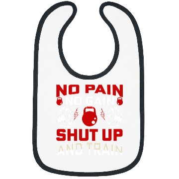 Discover No pain no gain shut up and train Bibs