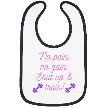Discover No Pain No Gain Shut Up Train Bibs
