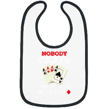 Discover Nobody Cares What you Folded , Pokers Pokers Gift Bibs
