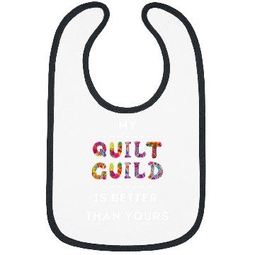 Discover My Quilt Guild is Better Than Yours Funny Quilting Patchwork Bibs