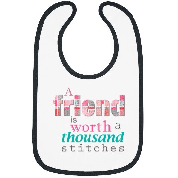 Discover Sewing Patchwork A Friend is Worth a Thousand Stitches Bibs