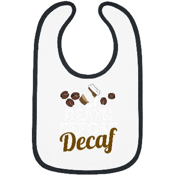 Discover Funny Death Before Decaf Coffee Lover Gift Caffeinate Bibs