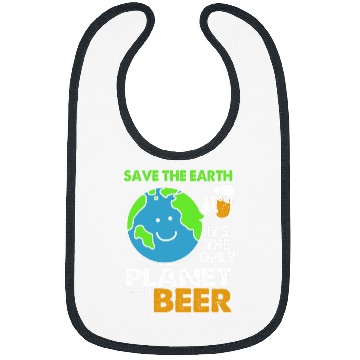 Discover Save The Earth Its Only Planet With Beer Earth Day Bibs