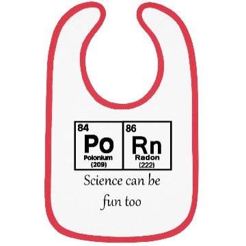 Discover PoRn Chemistry Bibs