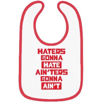 Discover Haters gonna hate! Bibs